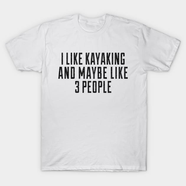 i like kayaking and maybe like 3 people T-Shirt by fabecco